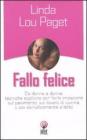 Fallo felice. Da donna a donna: tecniche esplicite per farlo impazzire sul pavimento, sul tavolo di cucina, o più semplicemente a letto Fallo felice. Da donna a donna: tecniche esplicite per farlo impazzire sul pavimento, sul tavolo di cucina, o più semplicemente a letto