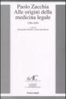 Paolo Zacchia. Alle origini della medicina legale 1584-1659 Paolo Zacchia. Alle origini della medicina legale 1584-1659
