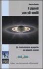 I giganti con gli anelli. Le rivoluzionarie scoperte sui pianeti esterni