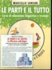 Le parti e il tutto. Corso di educazione linguistica e testuale. Modulo A-B-C con Prove d'ingresso. Con CD-ROM. Per la Scuola media