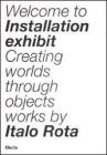 Installation exhibit. Creating worlds through objects