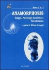 Anamorphosis. Gruppi, psicologia analitica e psicodrammatica vol.1