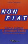 Not Fiat. Come evitare di svendere l'Italia
