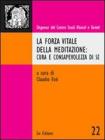 La forza vitale della meditazione. Cura e consapevolezza di s�