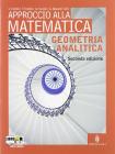 Approccio alla matematica. Geometria analitica. Con espansione online. Per le Scuole superiori