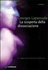 La scoperta della dissociazione. Un viaggio nella pluralit� di stati della mente