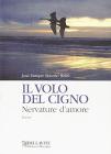 Il volo del cigno. Nervature d'amore