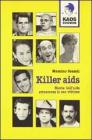 Killer Aids. Storia dell'Aids attraverso le sue vittime
