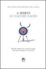 A morte le vacche sacre. Perch� seguire le vecchie regole non porta sempre al successo