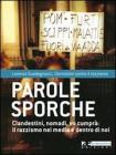 Parole sporche. Clandestini, nomadi, vu cumpr�: il razzismo nei media e dentro di noi