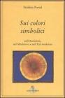 Sui colori simbolici nell'antichit�, nel Medioevo e nell'et� moderna