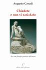 Chiedete e non vi sar� dato. Per una filosofia (pratica) dell'amore