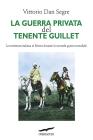 La guerra privata del tenente Guillet. La resistenza italiana in Eritrea durante la seconda guerra mondiale La guerra privata del tenente Guillet. La resistenza italiana in Eritrea durante la seconda guerra mondiale
