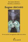 Sogno arcano. Per un ascolto immaginativo della vita onirica