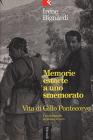 Memorie estorte a uno smemorato. Vita di Gillo Pontecorvo