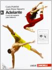 Adelante. Curso de español para italianos. Vol. A. Con espansione online. Con CD Audio. Per le Scuole superiori Adelante. Curso de español para italianos. Vol. A. Con espansione online. Con CD Audio. Per le Scuole superiori