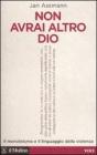 Non avrai altro Dio. Il monoteismo e il linguaggio della violenza