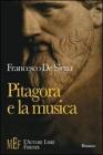 Pitagora e la musica. Un viaggio sulle tracce di Pitagora alla ricerca del mistero dei suoni