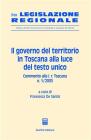 Il governo del territorio in Toscana alla luce del Testo Unico. Commento alla L. r. Toscana n. 1/2005