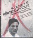 Le canzoni di Pier Paolo Pasolini. Con CD Audio