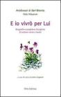 E io vivr� per lui. Biografie e preghiere liturgiche di vedove sante e beate