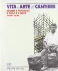 Vita e arte di cantiere. Immagini, materiali, testimonianze per la storia dell'edilizia nel comasco e nel lecchese (1850-1950)