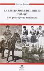 La liberazione del Friuli 1943-1945. Una guerra per la democrazia. Con DVD