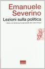 Lezioni sulla politica. I greci e la tendenza fondamentale del nostro tempo Lezioni sulla politica. I greci e la tendenza fondamentale del nostro tempo