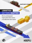 Logistica, settore nautico. Per le articolazioni costruzione del mezzo e conduzione del mezzo Logistica, settore nautico. Per le articolazioni costruzione del mezzo e conduzione del mezzo