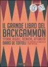 Il grande libro del backgammon. Storia, regole, tecniche, attualità Il grande libro del backgammon. Storia, regole, tecniche, attualità