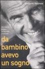 Da bambino avevo un sogno. Tra ricerca e cura, la mia lotta al tumore Da bambino avevo un sogno. Tra ricerca e cura, la mia lotta al tumore