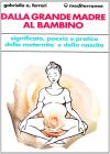 Dalla grande madre al bambino