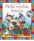 Nella vecchia fattoria. Con CD Audio Nella vecchia fattoria. Con CD Audio