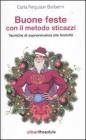 Buone feste con il metodo sticazzi. Tecniche di sopravvivenza alle festivit�