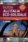 Guida all'Italia eco-solidale. Turismo responsabile in 20 citt�