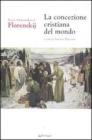 La concezione cristiana del mondo La concezione cristiana del mondo
