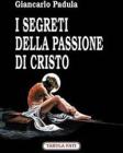 I segreti della passione di Cristo