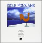 Isole Ponziane. Ponza, Palmarola, Zannone, Ventotene, Santo Stefano. Ediz. italiana e inglese