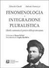 Fenomenologia e integrazione pluralistica. Libert� e autonomia di pensiero dello psicoterapeuta
