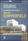Trentasette domande a David Chipperfield Trentasette domande a David Chipperfield