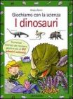 Giochiamo con la scienza. I dinosauri