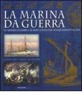La marina da guerra. Le armate di mare e le armi navali dal Rinascimento al 1914