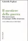 Il mestiere della guerra. Dai mercenari ai manager della sicurezza