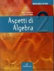 Matematica di base. Aspetti di algebra. Con espansione online. Per le Scuole superiori vol.2