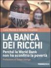 La banca dei ricchi. Perch� la World Bank non ha sconfitto la povert�
