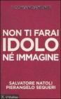 I comandamenti. Non ti farai idolo n� immagine