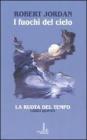 I fuochi del cielo. La ruota del tempo vol.5