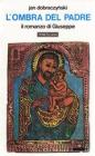 L' ombra del Padre. Il romanzo di Giuseppe