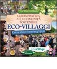 Eco-villaggi. Guida pratica alle comunit� sostenibili