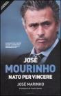 Jos� Mourinho. Nato per vincere